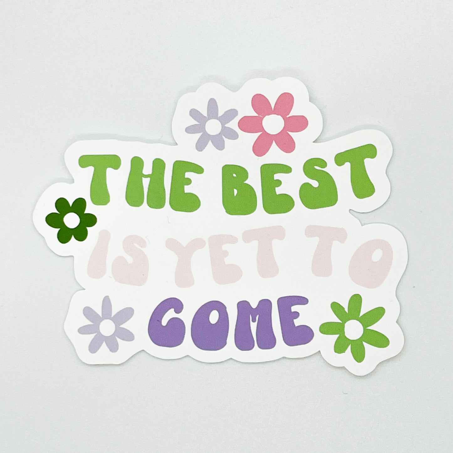 The Best is Yet to Come Sticker