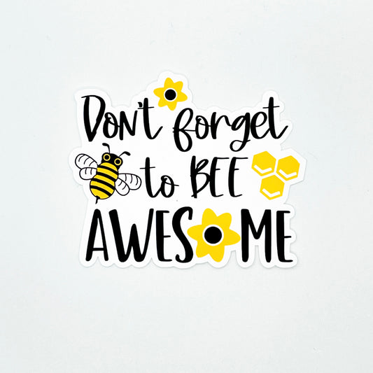 Don’t Forget To Bee Awesome Sticker