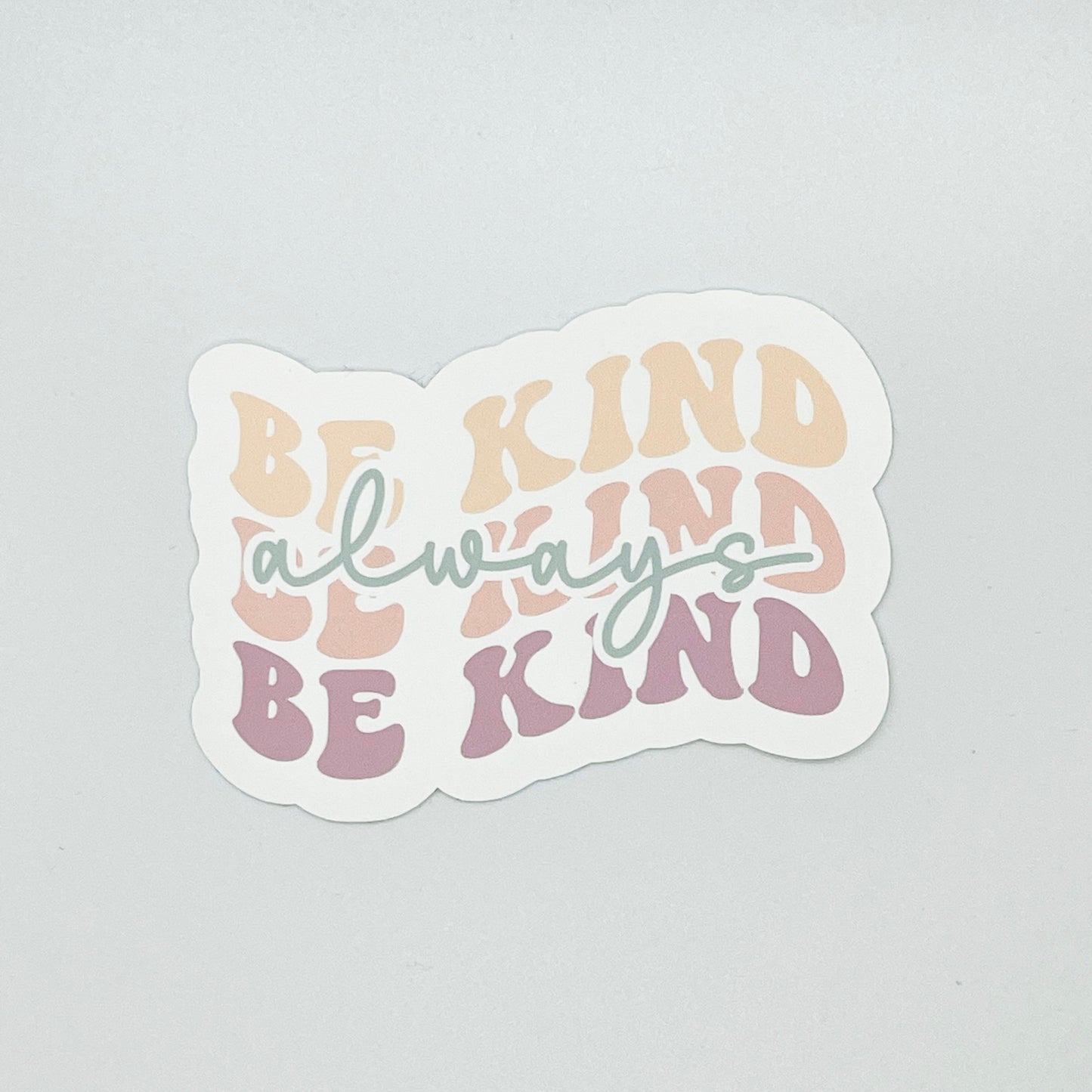 Be Kind Always Sticker