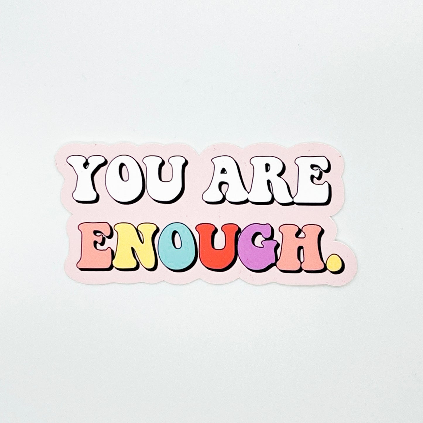 You Are Enough Sticker